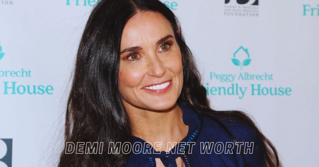 Demi Moore Net Worth